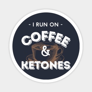 I Run On Coffee & Ketones Keto Magnet